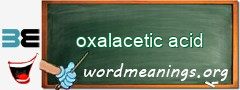 WordMeaning blackboard for oxalacetic acid